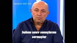 Babam sınav sonuçlarımı sormuştur