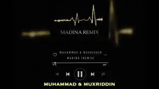 MADINA (remix) MUHAMMAD & MUXRIDDIN GRUPPA HIJRON PRO
