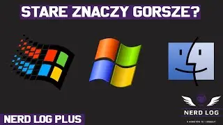Stare znaczy gorsze? - NerdLog+ #5