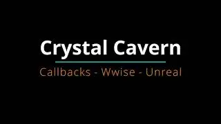 Crystal Cavern - Callbacks -  Wwise - Unreal Engine