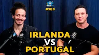 🇵🇹 PORTUGAL x 🇮🇪 IRLANDA - Qual o Melhor para Viver? | Bolder Podcast 369