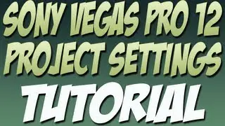 Sony Vegas Pro 12 Project Settings Tutorial