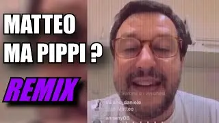 MATTEO MA PIPPI ? - REMIX