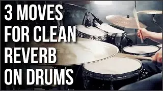 3 Moves for CLEAN Reverb On Drums