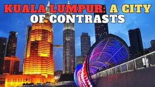 Kuala Lumpur: A City of Contrasts