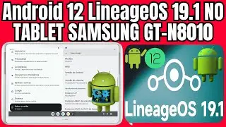 HOW TO INSTALL ANDROID 12 LINEAGEOS 19.1 ON SAMSUNG GALAXY NOTE 10.1 GT-N8010 TABLET