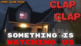 Something Is In Here With Us... | CLAP CLAP