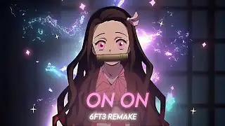 On On | Demon Slayer [AMV/EDIT] @6ft3  Remake + Free Project File