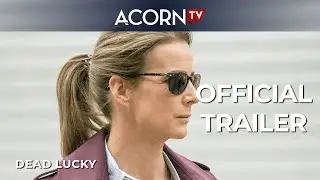 Acorn TV Exclusive | Dead Lucky | Official Trailer