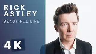 Rick Astley - Beautiful Life (Official Video) [4K Remaster]