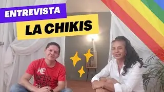 Entrevista a LA CHIKIS 🌈 Cómo ser GAY en Tetecala 🤗