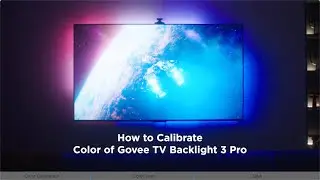 How to Calibrate the Color of Govee TV Backlight 3 Pro