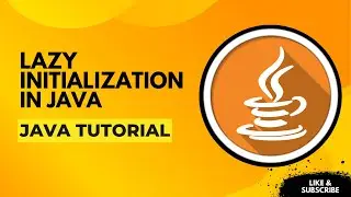 Lazy Initialization in Java | Java Explained for Beginners 2025