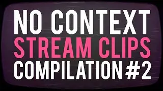 No Context Live Stream Clips Compilation #2