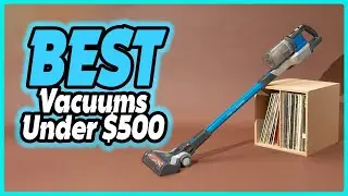 ✅ Top 5: Best Vacuums Under $500 In 2024 [ Best Cordless Vacuum Cleaner ]