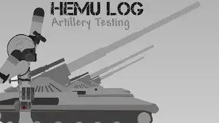 HEMU LOG • Artillery Testing