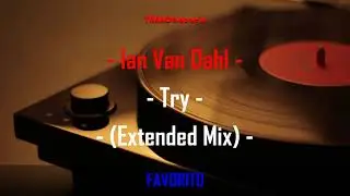 Ian Van Dahl - Try (Extended Mix)