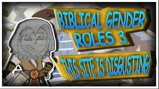 Biblical Gender Roles 3! Abuse, and why this site is DISGUSTING!