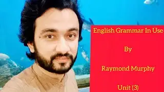 English Grammar in Use,  Raymond Murphy,  Unit (3)