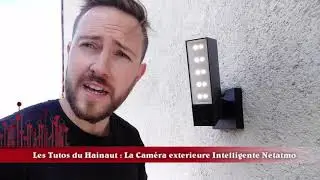 Les Tutos du Hainaut #2 : La caméra Exterieure connectée Intelligente Netatmo