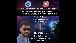 Why Astronomy from Space? National Space Day Lecture Series : Nimbus Education & BIT Mesra, Jaipur