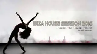 Ibiza House Session 2016 (House - Tech House - Techno)