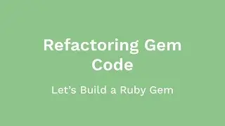 Refactoring Ruby Gem Code & Adding Custom Errors (Let's Build a Ruby Gem, Ep 02)