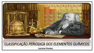 Classificação Periódica dos Elementos Químicos