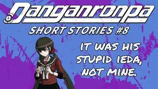 Danganronpa Short Stories #8 | Maki Harukawa, Kaito Momota, Kyoko Kirigiri, Makoto Naegi