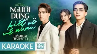Người Dưng Biết Rõ Về Nhau - Phát Huy T4 ft Thành Đạt | KARAOKE TONE NAM
