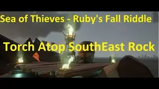 Ruby's Fall Riddle - Torch atop South East Rock - Sea of Thieves Riddle Guides
