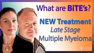Advanced New Treatments For Late-Stage Multiple Myeloma – Taking a "BiTE" Out of Cancer!