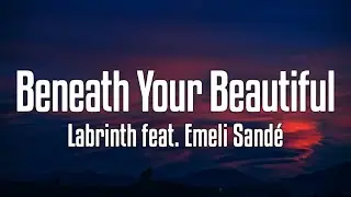 Labrinth feat. Emeli Sandé - Beneath Your Beautiful (Lyrics)