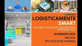 LOGISTICAMENTE SMART -  1 edizione - 30/05/2024 - SPS Italia