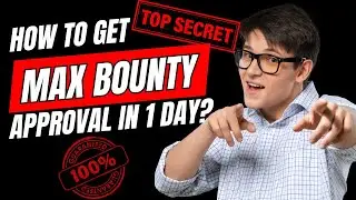 Secret Method: How to Get Approval for Max Bounty in 1 Day!