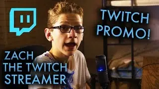 Zach, The Twitch Streamer - TWITCH PROMO!