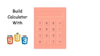 Giả Lập App Tính Toán Với HTML CSS Javascript Siêu Đơn Giản | Build Calculator App In HTML CSS JS