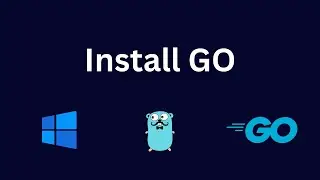 How to Install Go (Golang) on Windows 11 | Step-by-Step Guide for Beginners