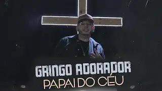 Gringo Adorador - Papai do Céu ( Clipe Oficial)