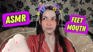 ASMR, feet, mouth sounds 