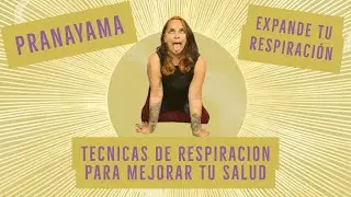 Pranayama: El Poder de tu respiración. Aprende técnicas de respiración para mejorar tu salud.