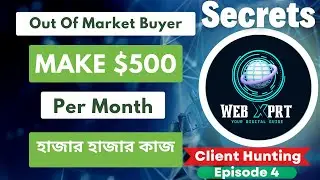 Out of Marketplace Buyer 500$ Per Month | হাজার হাজার কাজ | Client hunting Secret Method | Web Xprt