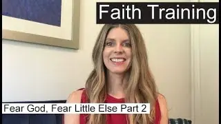 Faith Training Ep. 12 [Faith Devotional] | Fear the Lord, Fear Little Else Part 2 | Choices Coach