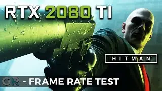RTX 2080 TI HITMAN 4K | 2160p/4K/Max Settings | Frame Rate Benchmark Test
