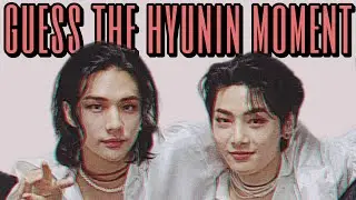 Guess the HyunIn Moment Game ( cause it's my birthday and i can make a hyunin game if i want to )