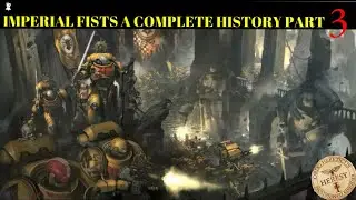 Imperial Fists A Complete History part 3