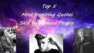 Top 5 Most Insipiring Quotes Said By Famous People