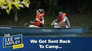 We Got Sent Back To Camp | The Lee and Hayley Show