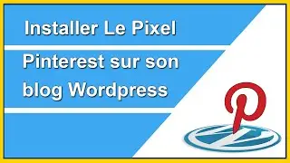 Installer Le Pixel Pinterest sur son blog Wordpress