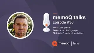 AI-Driven Machine Translation Quality Prediction with Adam Bittlingmayer - memoQ talks #36
